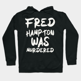 fred hampton was murdered Hoodie